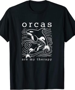 Orcas as Therapy Cute Whale Funny Saying T-Shirt